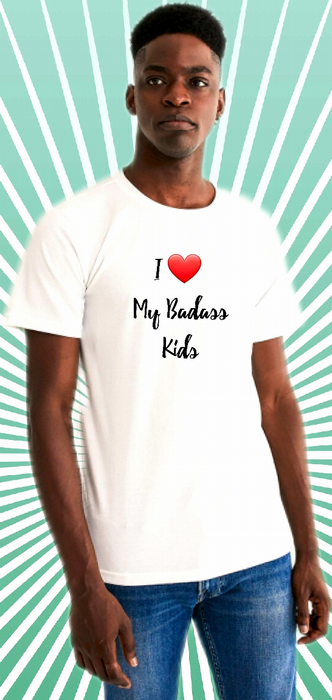 I Love My Badass Kids Tshirt
